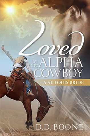 Loved by the Alpha Cowboy (St. Louis Bride #1)