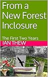 The First Two Years: From a New Forest Inclosure