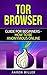 TOR browser: Guide for Beginners - How to Be Anonymous Online