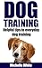 Dog training: Dog training tips, tips and trick on how to train your dog (Puppy training, dog training techniques, dog training guide, dog training for beginners)