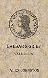 Caesar's Grief: Vale Julia (The Marcus Mettius Series #6)