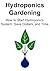 Hydroponics Gardening: How ...