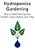 Hydroponics Gardening by Jay King