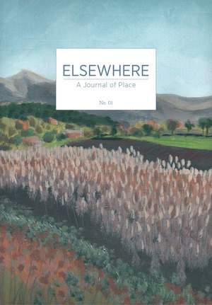 Elsewhere: A Journal of Place No. 01