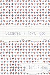 Because I Love You by Tori Rigby
