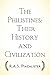 The Philistines: Their History and Civilization