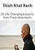 Thich Nhat Hanh: 25 Life Changing Lessons from Thich Nhat Hanh: (Thich Nhat Hanh, Happiness, Success, Entrepreneurship, Meditation)