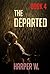 The Departed by Harper W.