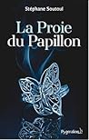 La Proie du Papillon by Stephane Soutoul