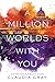 A Million Worlds with You by Claudia Gray