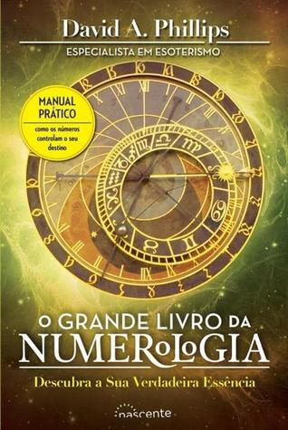 O Grande Livro da Numerologia - Descubra a Sua Verdadeira Essência