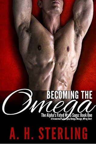 Becoming the Omega (Alpha's Fated Mate Saga #1)