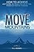 Move Mountains: How to Accomplish Anything in your Life with the Power of Positive Thinking