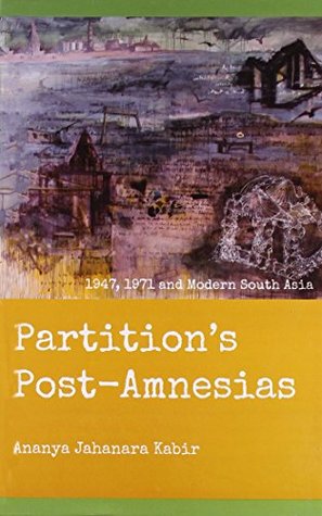Partition's Post-Amnesias: 1947, 1971 and Modern South Asia (Hardcover)