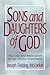Sons and Daughters of God: The Loss and Restoration of Our Divine Inheritance