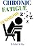 CHRONIC FATIGUE SYNDROME: Chronic Fatigue Syndrome Guide To Recovery Your Energy