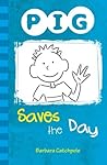 PIG Saves the Day by Barbara  Catchpole