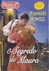 O Segredo de Maura by Hannah Howell O Segredo de Maura by Hannah Howell