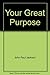 Your Great Purpose