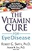 The Vitamin Cure for Eye Di...
