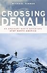 Crossing Denali: An Ordinary Man's Adventure Atop North America