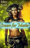 Cream for Master by Eden Redd