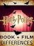 HARRY POTTER: Harry Potter BOOK AND FILM DIFFERENCES fully illustrated (harry potter, harry potter and the sorcerer's stone, harry potter, harry potter series)