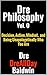 Dre Philosophy Vol. 0: Decision, Action, Mindset, and Being Unapologetically Who You Are