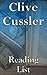 Clive Cussler: Reading List - The Dirk Pitt Novels, The Numa Files, The Oregon Files, The Isaac Bell Novels, The Fargo Adventures, etc.