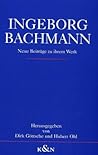 Ingeborg Bachmann: Neue Beiträge zu ihrem Werk : internationales Symposion Münster 1991 (German Edition)