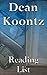 Dean Koontz: Reading List - Black Cat Mysteries, Moonlight Bay Series, Odd Thomas Series, Frankenstein Series, etc.