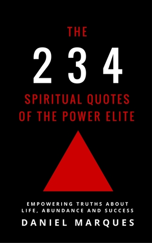 The 234 Spiritual Quotes of the Power Elite: Empowering Truths about Life, Abundance and Success