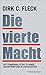 Die vierte Macht - Spitzenjournalisten zu ihrer Verantwortung... by Dirk C. Fleck