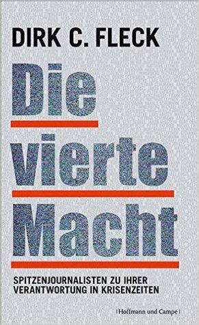 Die vierte Macht - Spitzenjournalisten zu ihrer Verantwortung in Krisenzeiten (Hardcover)