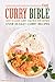 The Curry Bible - How to Make Curry and Rice for Newbies: Over 25 Easy Curry Recipes