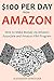 $100 PER DAY FROM AMAZON: H...