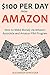 $100 PER DAY FROM AMAZON by Alex Shrouder