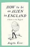 Book cover for How to be an Alien in England: A Guide to the English