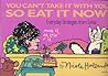 You Can't Take It With You, So Eat It Now! Everyday Strategies from Sylvia