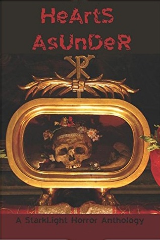 Hearts Asunder: A Starklight Horror Anthology