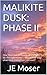 MALIKITE DUSK: PHASE II: On...