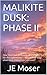 MALIKITE DUSK: PHASE II: One man has to break all the rules to do the right thing … But will he stay alive long enough to succeed?
