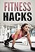 Fitness Hacks
