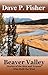 Beaver Valley by Dave P. Fisher