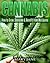 Cannabis: How to Grow, Consume & Benefit from Marijuana (Marijuana, Cannabis, Grow Lights, Hydroponics)