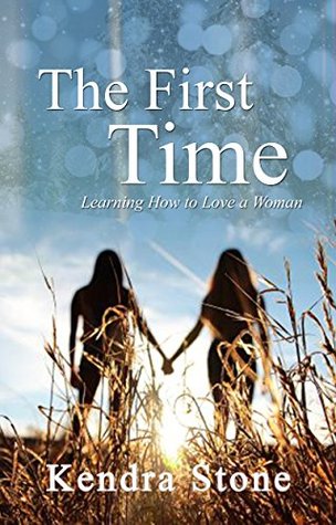 The First Time - Learning How to Love a Woman (Kindle Edition)