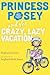 Princess Posey and the Craz...
