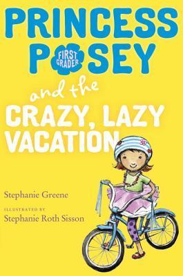 Princess Posey and the Crazy, Lazy Vacation (Princess Posey, First Grader)
