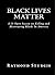BLACK LIVES MATTER by Raymond Sturgis