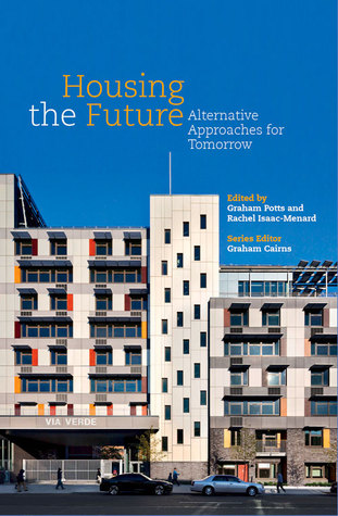 Housing the Future: Alternative Approaches for Tomorrow (Paperback)